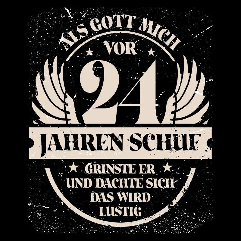 Als Gott mich vor 24 Jahren schuf grinste er