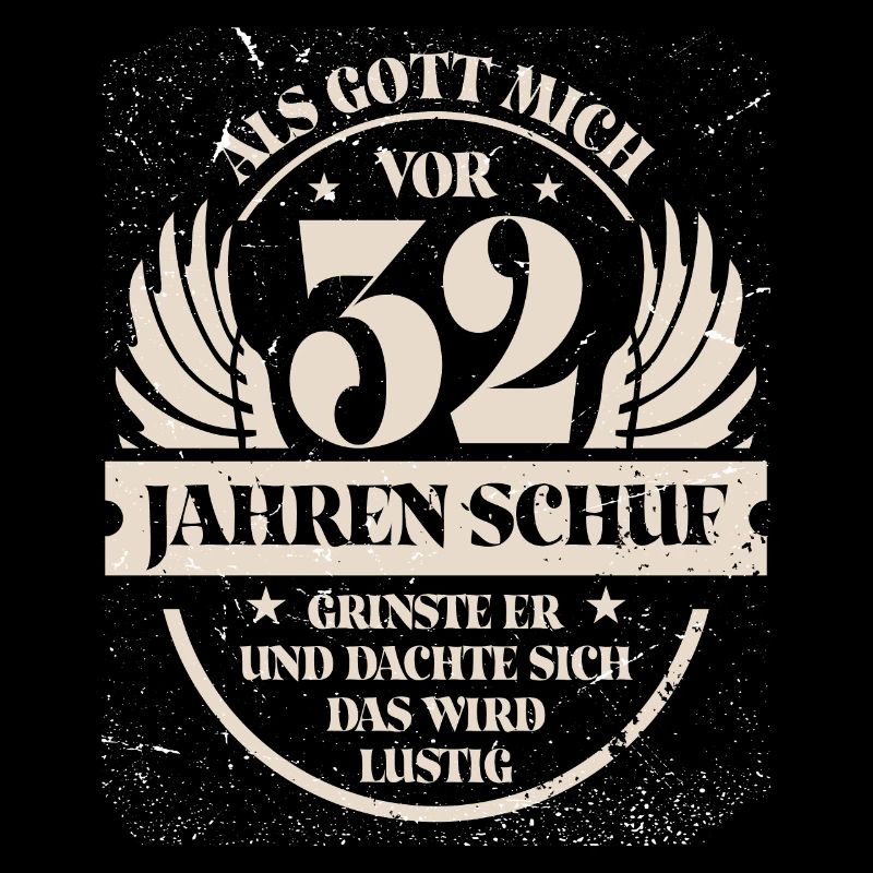 Als Gott mich vor 32 Jahren schuf grinste er