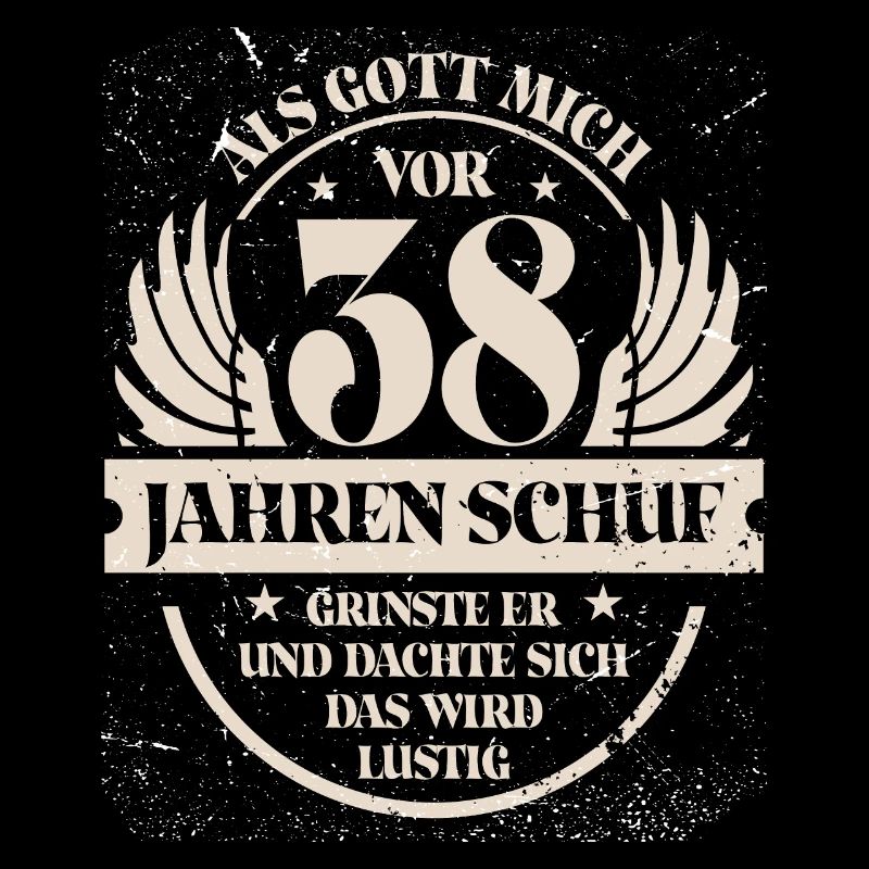 Als Gott mich vor 38 Jahren schuf grinste er