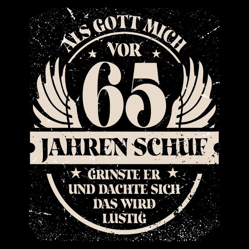 Als Gott mich vor 65 Jahren schuf grinste er