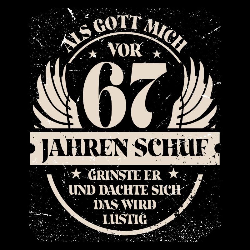 Als Gott mich vor 67 Jahren schuf grinste er