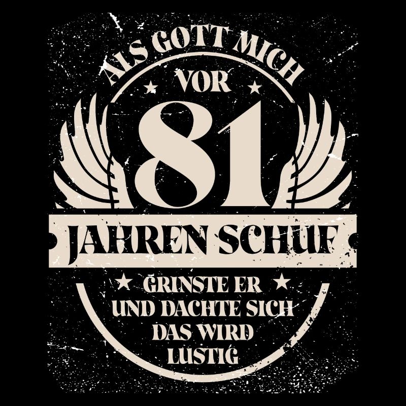 Als Gott mich vor 81 Jahren schuf grinste er