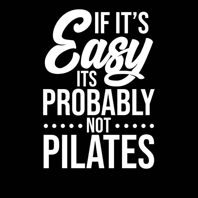 If It's Easy It's Probably Not Pilates Gift