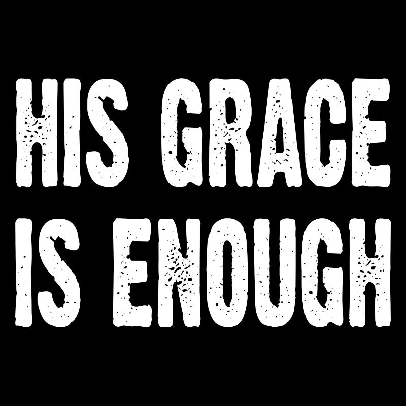His Grace Is Enough