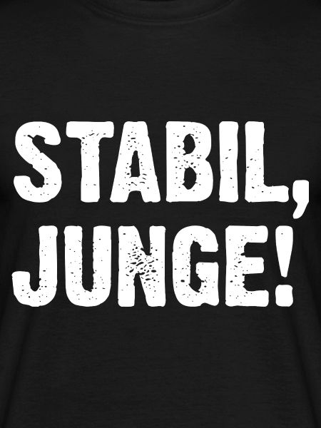 Stabil Junge!