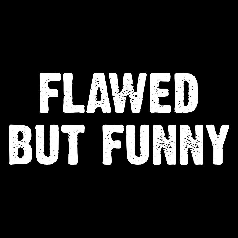 Flawed But Funny