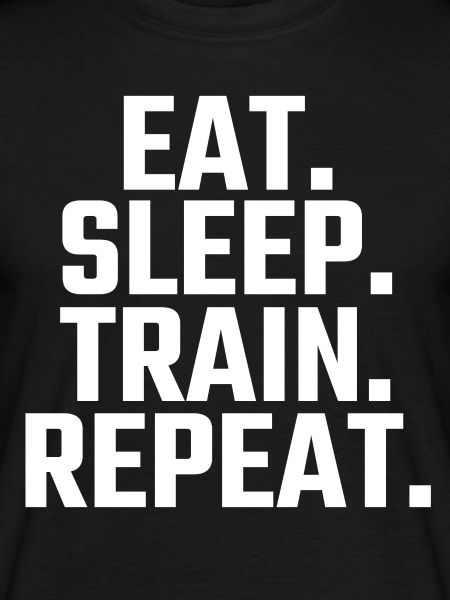 Eat Sleep Train Repeat