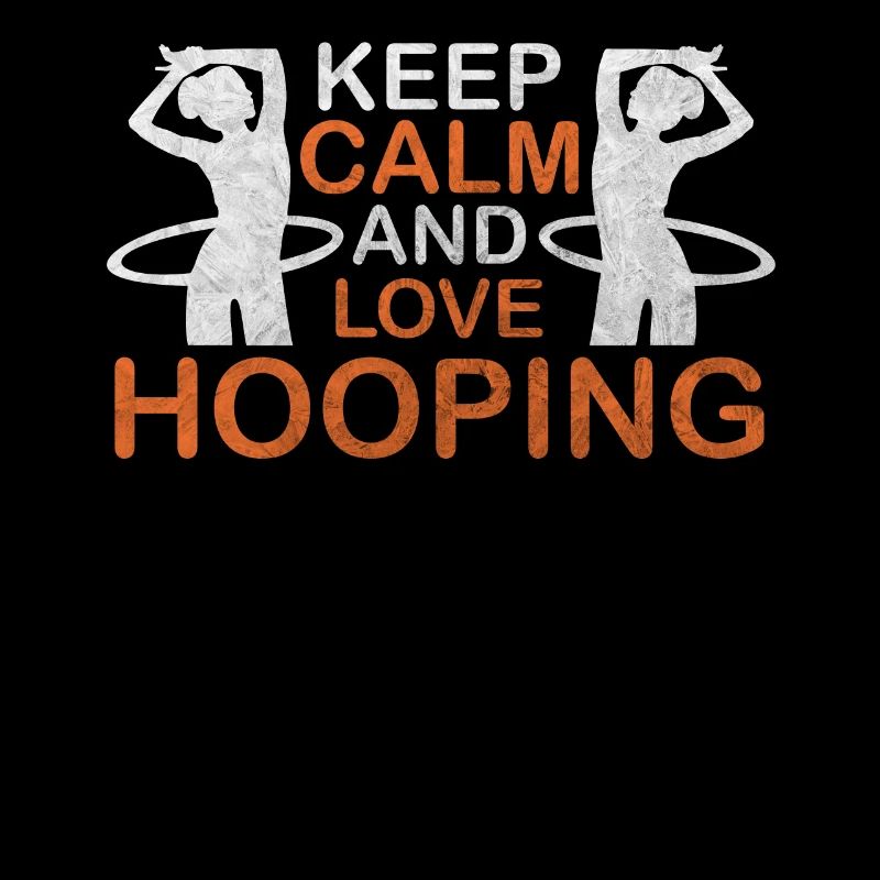 Keep Calm And Love Hooping Hulahoop Hula Sport