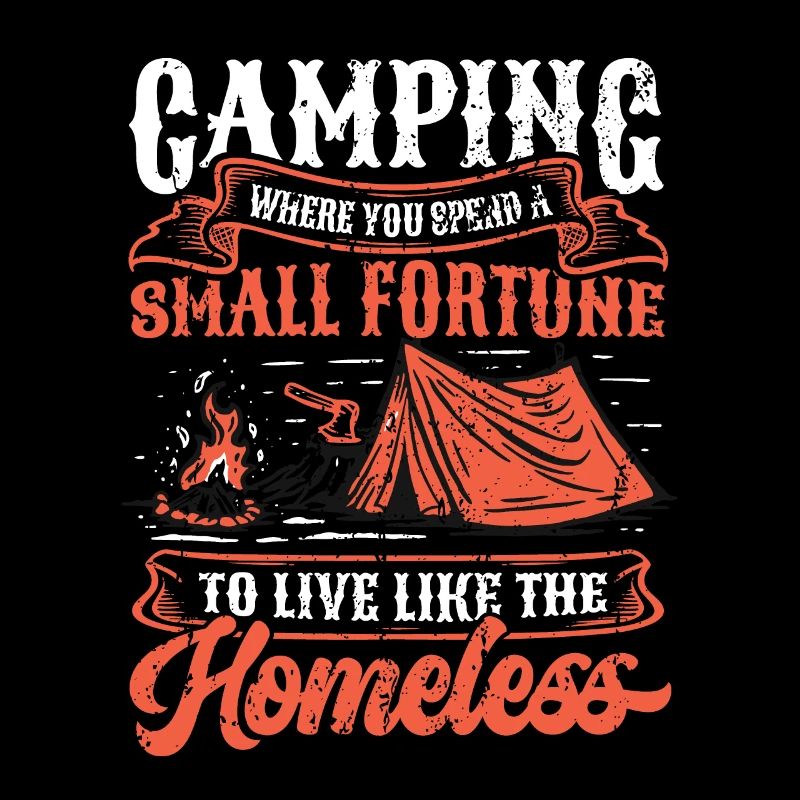 Camping, spend a small fortune.