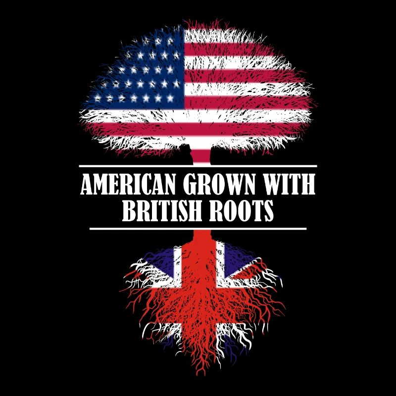 American grown with british roots Great Britain