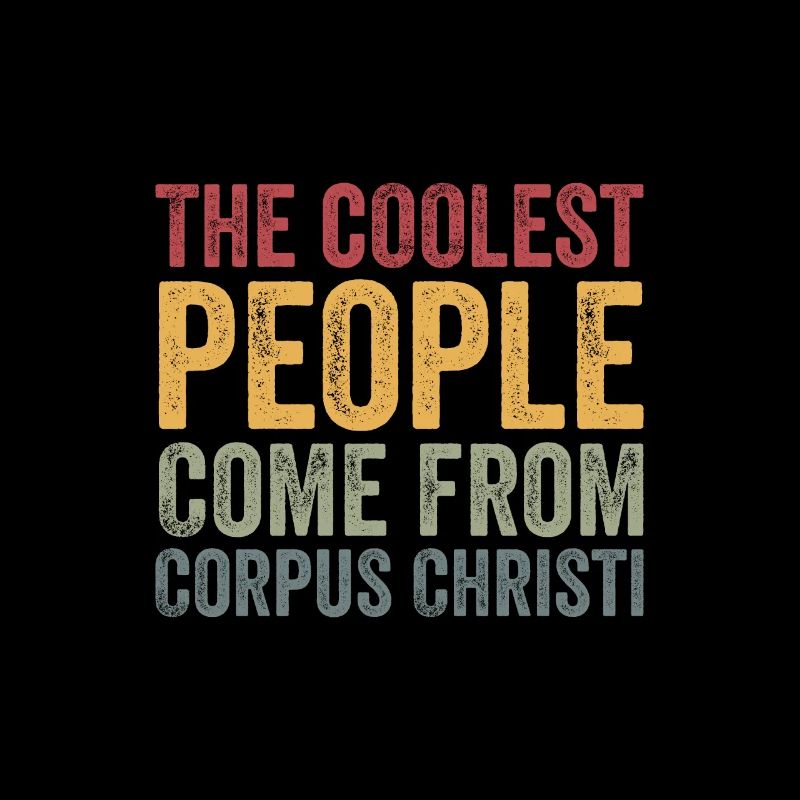 Coolest people come from Corpus Christi