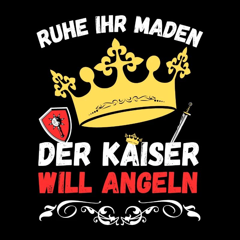 Ruhe ihr Maden der Kaiser will angeln