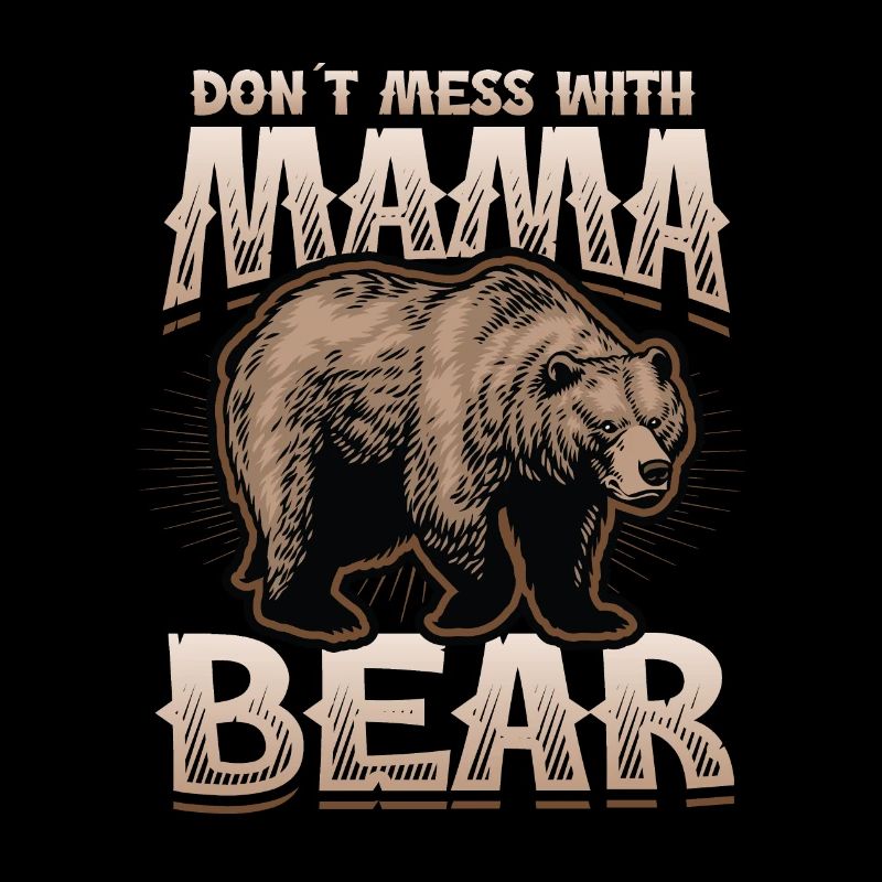 Ne plaisante pas avec Mama Bear