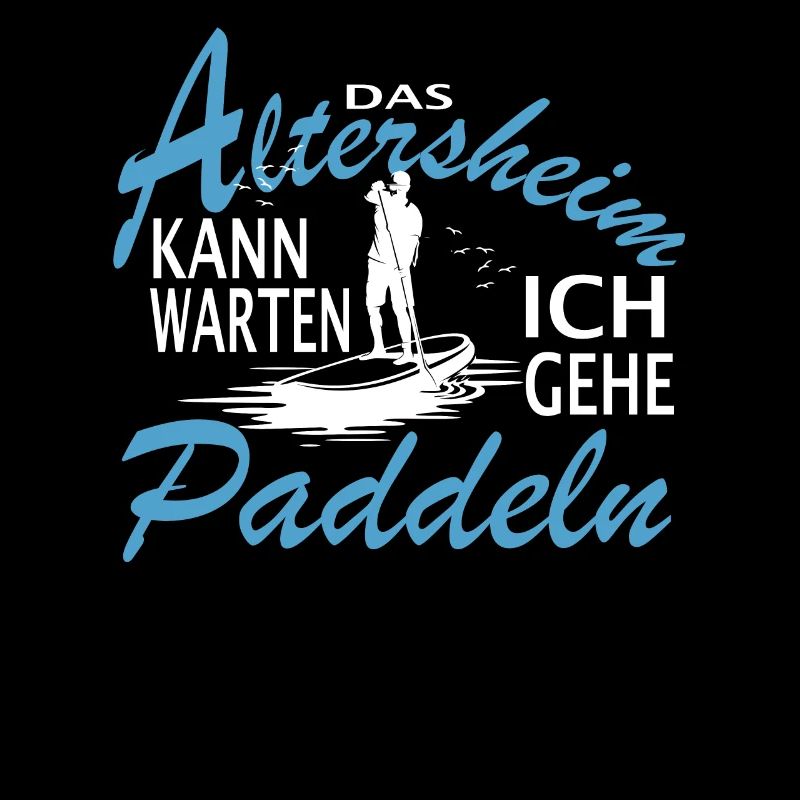 Das Altersheim kann warten. Ich gehe Paddeln -