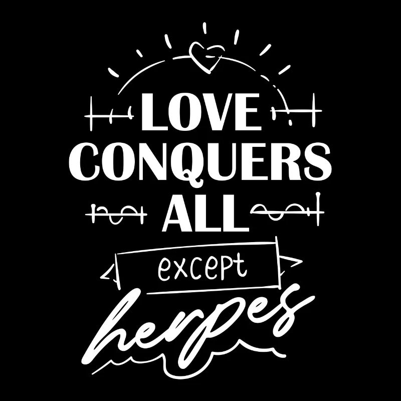 Love Conquers All Except Herpes - Funny saying