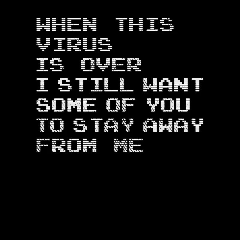 WHEN THIS VIRUS IS OVER - Social Distancing