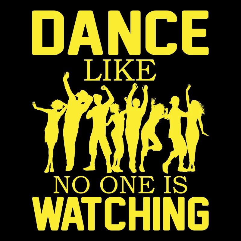 Dance Like No One Is Watching