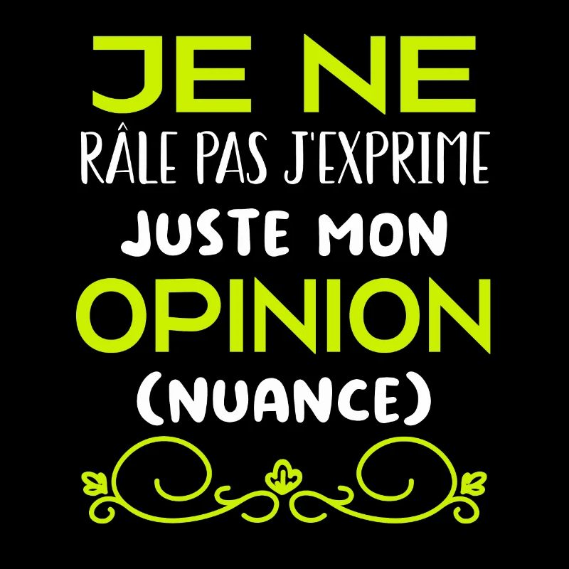 Je ne râle pas je m'exprime (nuance)