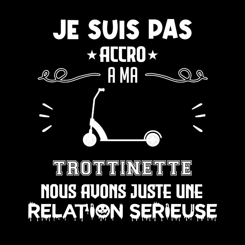 Je ne suis pas accro à la trottinette