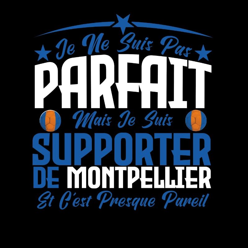 je ne suis pas parfait, supporteur de Montpellier.