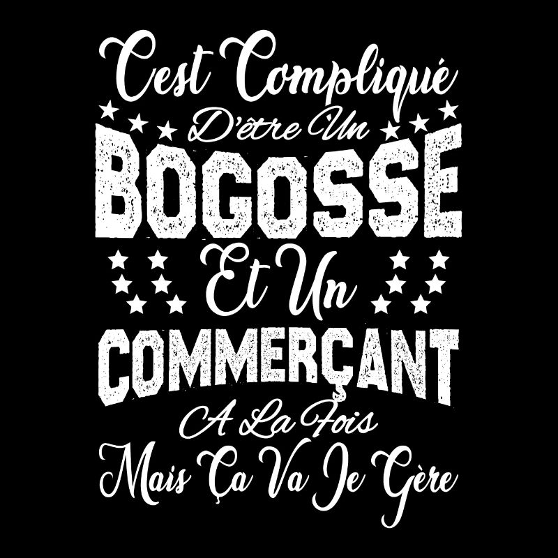 c'est compliqué d'être un Bogosse et un Commerçant