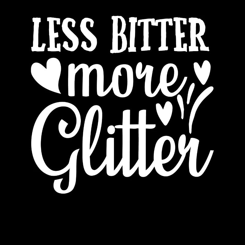 Less Bitter More Glitter