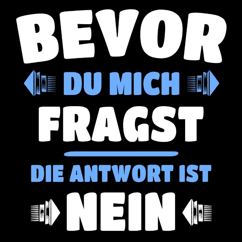 Bevor du fragst Nein Spruch