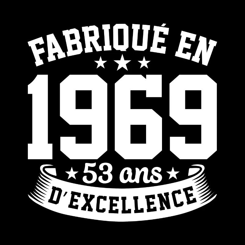 Fabriqué en 1969 53 Ans D'excellence