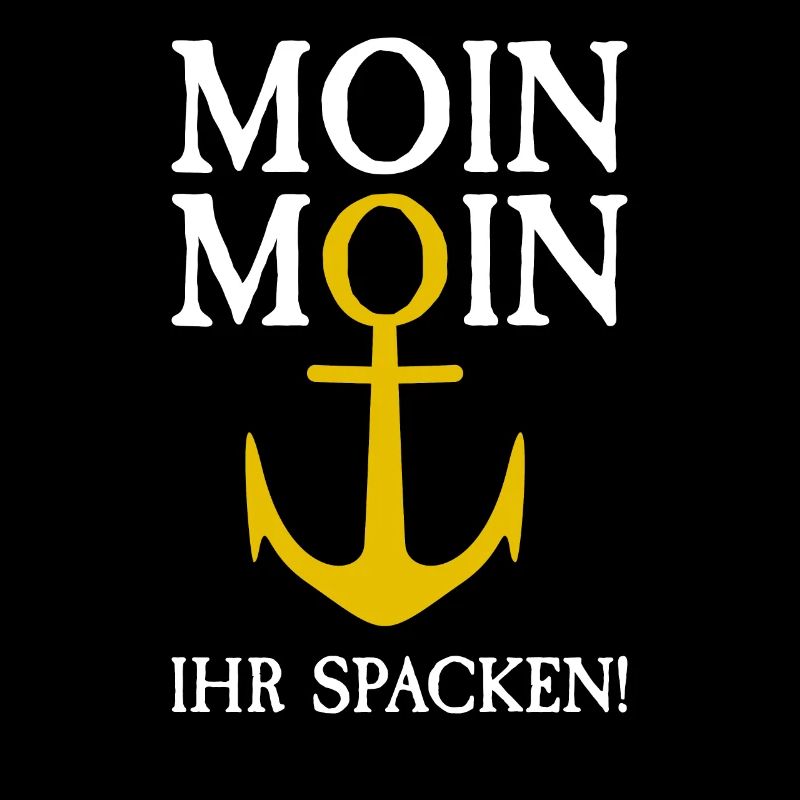 Moin Moin your jerking | Anchor North Germany