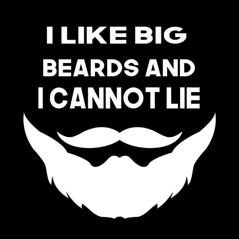i like big beards and i can not lie