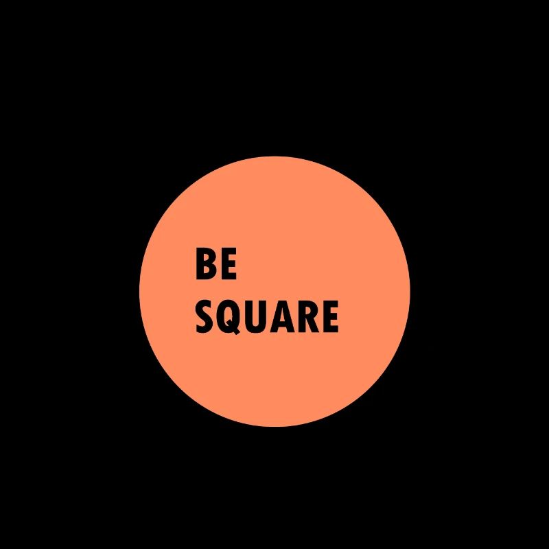 Be square