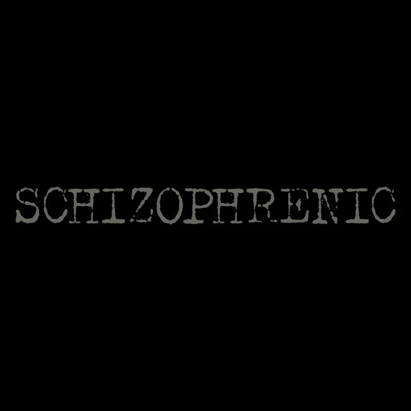 Schizophrenic