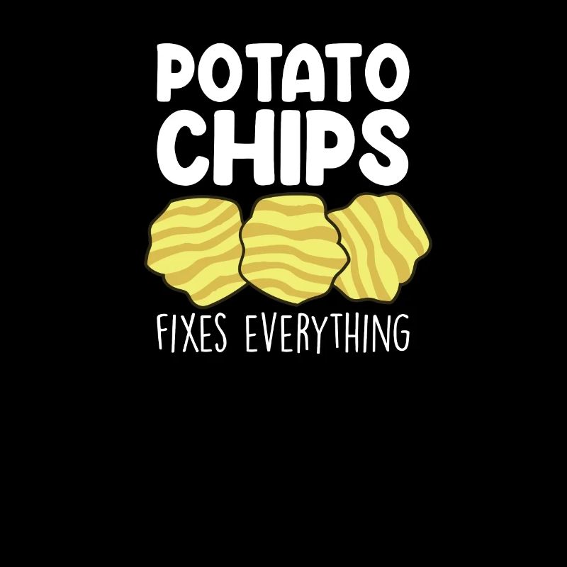 Potato Chips Fixes Everything - Love Potato Chips