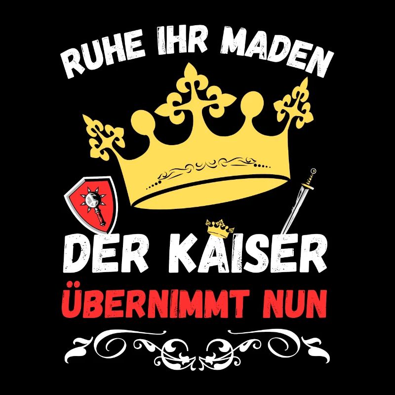 Ruhe ihr Maden der Kaiser übernimmt nun