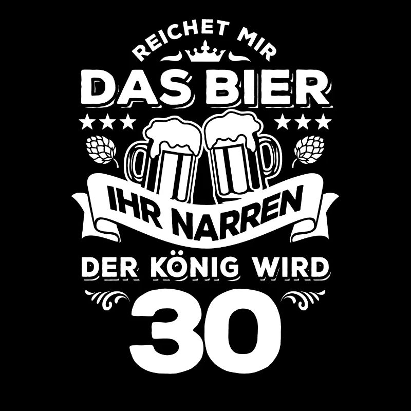 Reicht mir das Bier ihr Narren - 30. Geburtstag