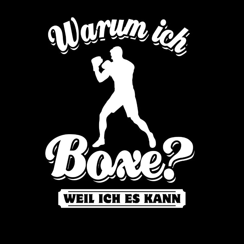 Warum ich Boxe? Weil ich es kann - Boxer Spruch