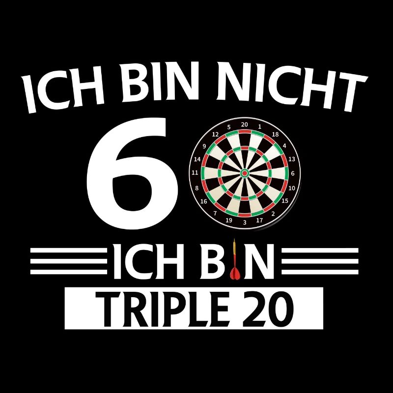 Ich bin nicht 60 ich bin Triple 20 Geburtstag Dart