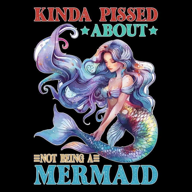 Kinda Pissed About Not Being A Mermaid