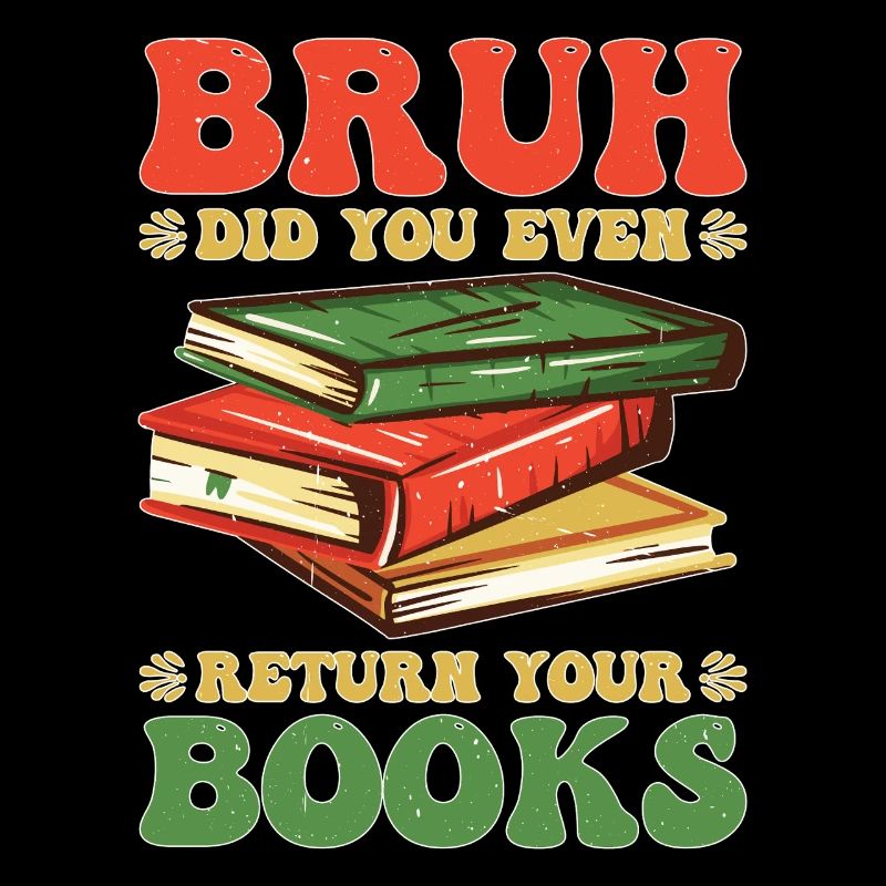 Bruh Did You Even Return Your Books 5