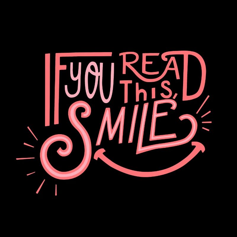 If you read this, SMILE!