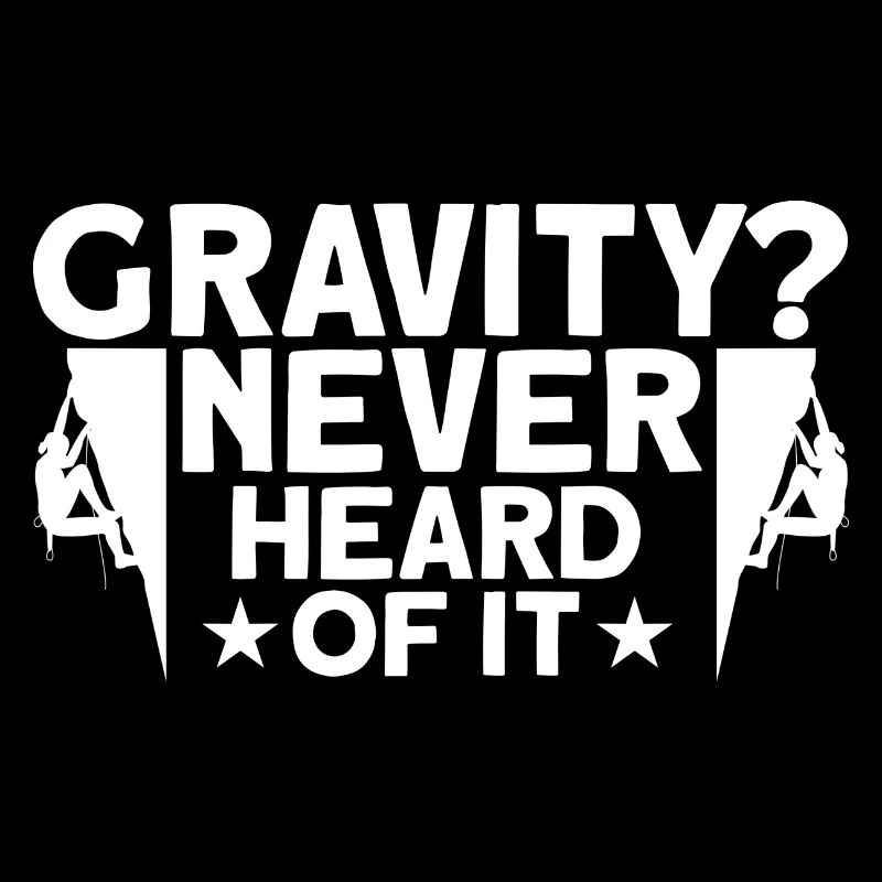 Gravity has never been heard of rock climbing gift