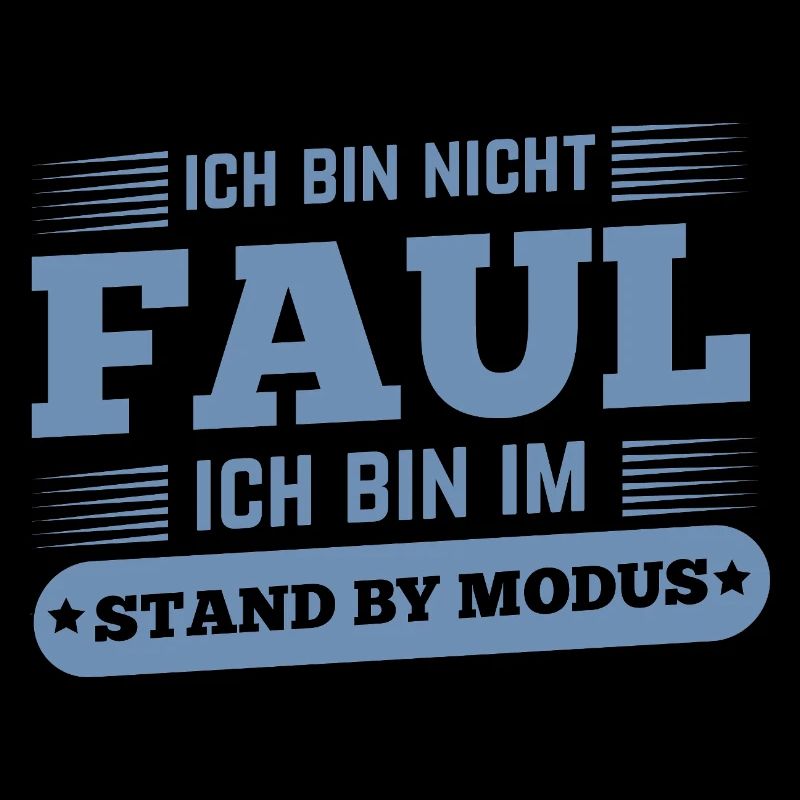 Nicht faul im Standby-Modus Spruch