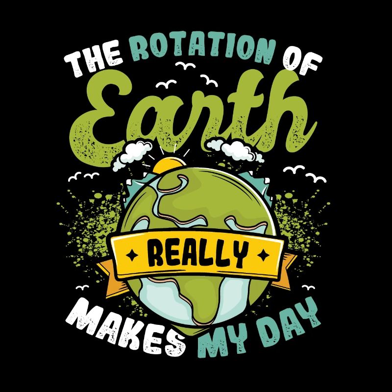 La rotation de la terre fait ma journée.