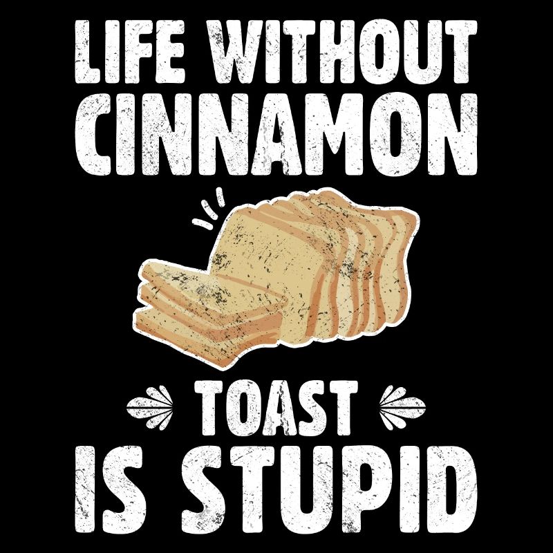 Life Without Cinnamon Toast Is Stupid