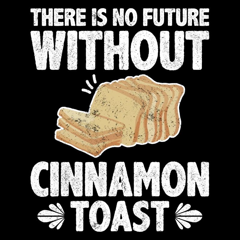 There s No Future Without Cinnamon Toast