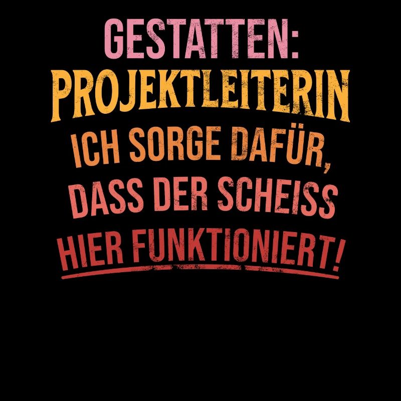 Gestatten: Projektleiterin Ich Sorge