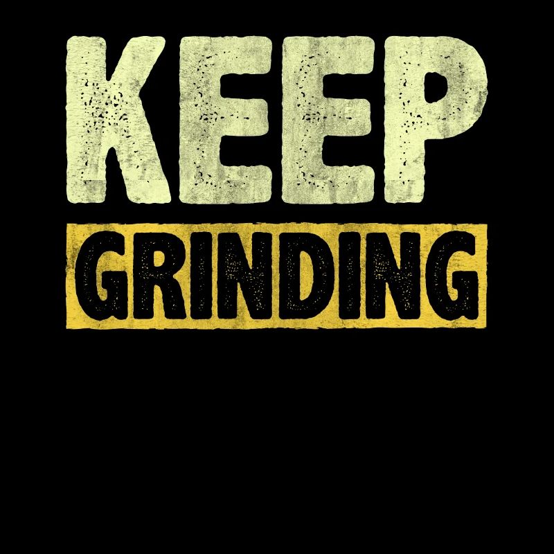 Keep Grinding Inspire Encouragement Motivationnel