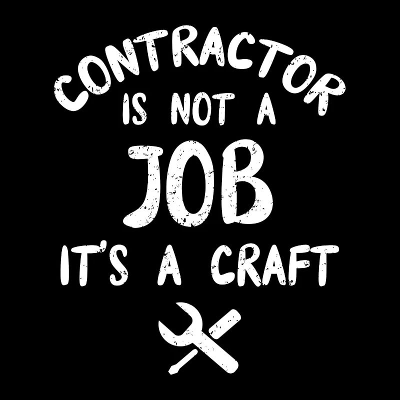 Contractor Is Not A Job It's A Craft Handyman