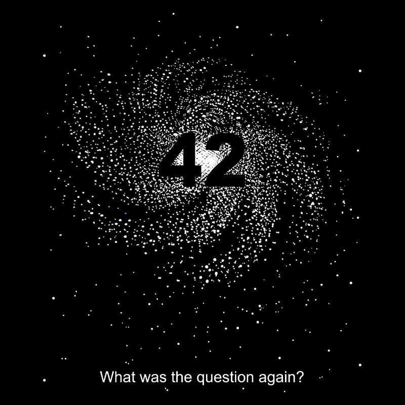 The Answer is 42 - what was the question again