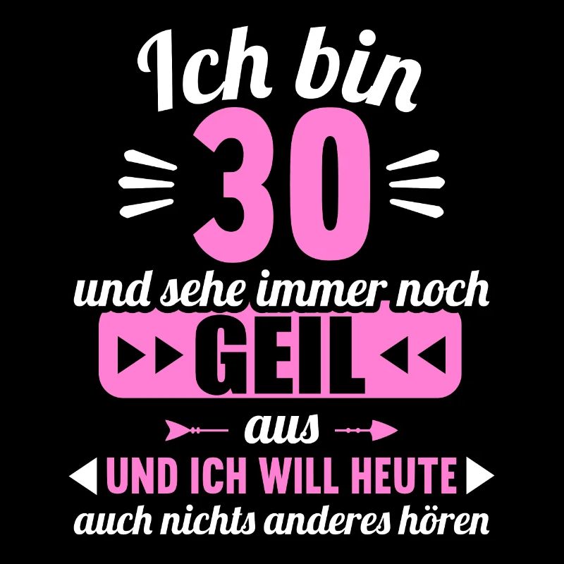 Bin 30 und sehe immer noch geil aus 30 Geburtstag